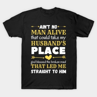 Ain't No Man Alive That Could Take My Husband's Place,funny gift T-Shirt